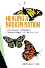 Healing a Broken Nation af James Phillip Smith