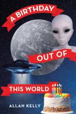 Birthday out of This World af Kelly Allan Kelly