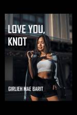 Love You, Knot af Girlieh Mae Barit