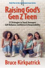 Raising God's Gen Z Teen af Kirkpatrick Bruce Kirkpatrick
