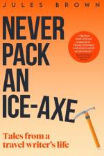 Never Pack an Ice-Axe af Jules Brown