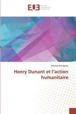 Henry Dunant et l'action humanitaire af Antoine N'Zi Kacou
