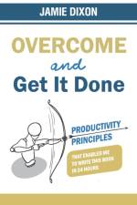 Overcome and Get It Done af Jamie Dixon
