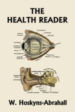 The Health Reader (Color Edition) (Yesterday's Classics) af W Hoskyns-Abrahall
