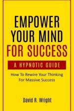 Empower Your Mind For Success, A Hypnotic Guide af Wright David Wright
