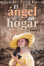 El ángel del hogar. Tomo I af María del Pilar Sinués