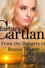 From the Dangers of Russia To Love (Barbara Cartland's Pink Collection 158) af Barbara Cartland
