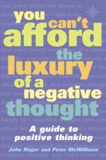 You Can't Afford the Luxury of a Negative Thought af DSS John-Roger