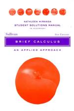 Solutions Manual to accompany Brief Calculus: An Applied Approach Student, 8e af Michael (Chicago State University) Sullivan