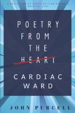 Poetry from the Cardiac Ward af John Purcell