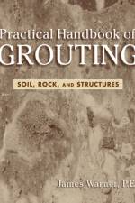 Practical Handbook of Grouting af James Warner