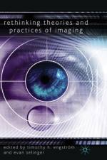 Rethinking Theories and Practices of Imaging af Timothy H. Engstroem