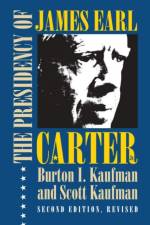 The Presidency of James Earl Carter, Jr. af Burton I. Kaufman