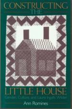 Constructing the Little House af Ann Romines