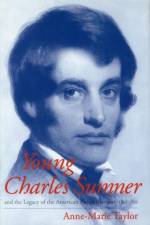 Young Charles Sumner and the Legacy of the American Enlightenment, 1811-1851 af Anne-Marie Taylor