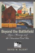 Beyond the Battlefield af David W. Blight