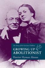 Growing Up Abolitionist af Harriet Hyman Alonso