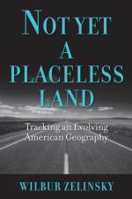 Not Yet a Placeless Land af Wilbur Zelinsky
