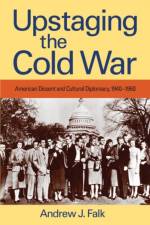 Upstaging the Cold War af Andrew J. Falk