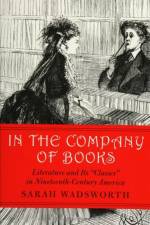In the Company of Books af Sarah Wadsworth