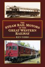The Steam Rail Motors of the Great Western Railway af Ken Gibbs