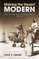 Making the Desert Modern af Chad H. Parker