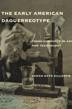The Early American Daguerreotype af Sarah Kate (Curator of American Art Gillespie