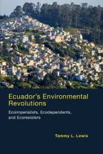 Ecuador's Environmental Revolutions af Tammy L. (Carol L. Zicklin Professor Lewis