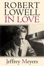 Robert Lowell in Love af Jeffrey Meyers