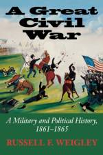 A Great Civil War af Russell F. Weigley