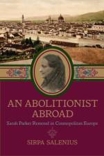An Abolitionist Abroad af Sirpa Salenius