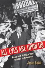 All Eyes Are Upon Us af Jason Sokol