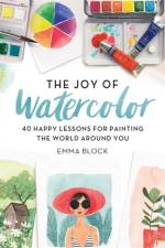 The Joy of Watercolor af Emma Block