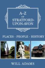 A-Z of Stratford-upon-Avon af Will Adams