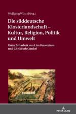 Die sueddeutsche Klosterlandschaft - Kultur, Religion, Politik und Umwelt