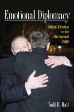 Emotional Diplomacy af Todd H. Hall
