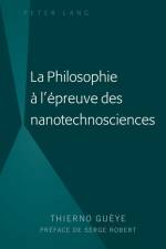 La Philosophie A l'Epreuve Des Nanotechnosciences af Thierno Gueye