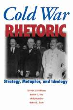 Cold War Rhetoric af Martin J. Medhurst
