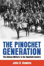 The Pinochet Generation af John R. Bawden