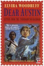 Dear Austin: Letters from the Underground Railroad af Elvira Woodruff