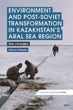 Environment and Post-Soviet Transformation in Kazakhstan’s Aral Sea Region af William Wheeler