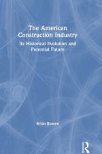 The American Construction Industry af Brian Bowen