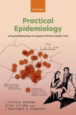Practical Epidemiology af J Patrick (Professor Emeritus in Epidemiology and Public Health Vaughan