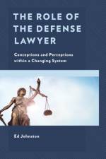 The Role of the Defense Lawyer af Ed Johnston