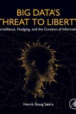 Big Data's Threat to Liberty af Henrik Skaug (Associate Professor Saetra