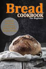 Bread Cookbook For Beginner af Alberto Collins