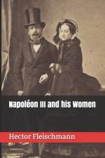 Napoleon III and his Women af Hector Fleischmann