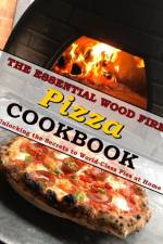 Essential Wood Fired Pizza Cookbook af Mike Wunsch