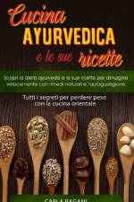 Cucina Ayurvedica E Le Sue Ricette af Carla Pagani