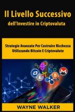 Il Livello Successivo dell'Investire in Criptovaluta af Walker Wayne Walker